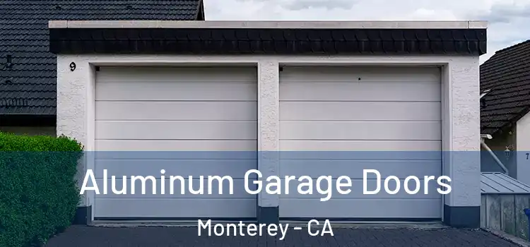  Aluminum Garage Doors Monterey - CA