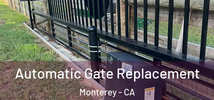  Automatic Gate Replacement Monterey - CA