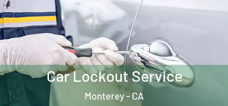  Car Lockout Service Monterey - CA