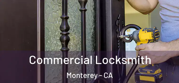  Commercial Locksmith Monterey - CA