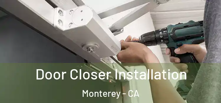  Door Closer Installation Monterey - CA
