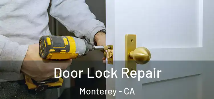  Door Lock Repair Monterey - CA