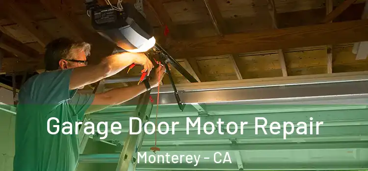  Garage Door Motor Repair Monterey - CA