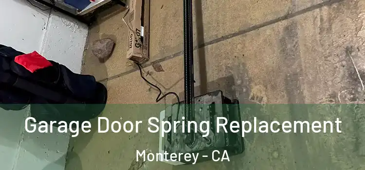  Garage Door Spring Replacement Monterey - CA