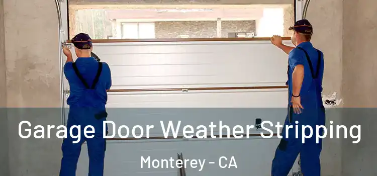  Garage Door Weather Stripping Monterey - CA