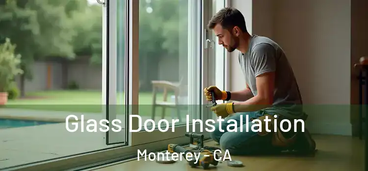  Glass Door Installation Monterey - CA