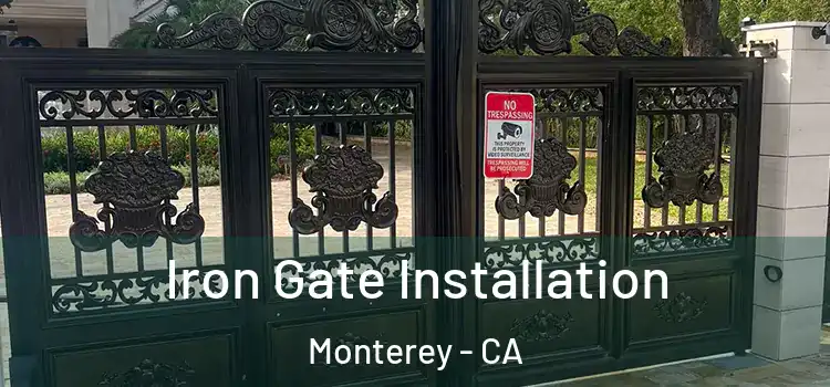  Iron Gate Installation Monterey - CA