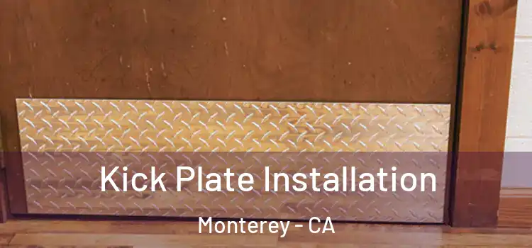 Kick Plate Installation Monterey - CA