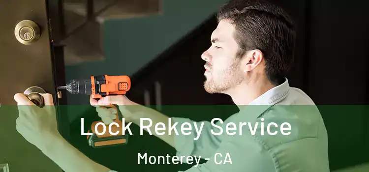  Lock Rekey Service Monterey - CA