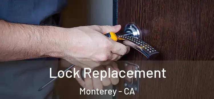 Lock Replacement Monterey - CA