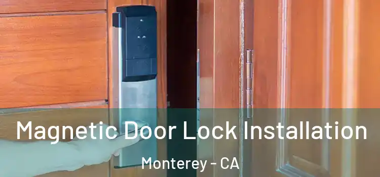  Magnetic Door Lock Installation Monterey - CA