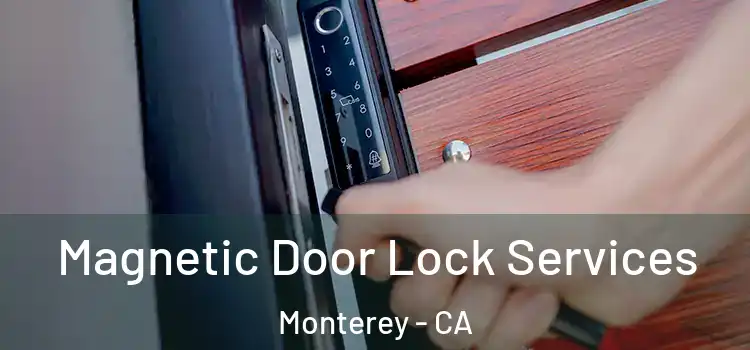 Magnetic Door Lock Services Monterey - CA