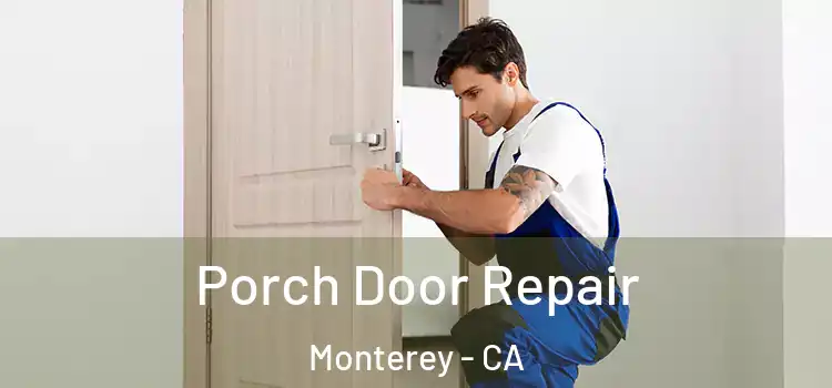  Porch Door Repair Monterey - CA