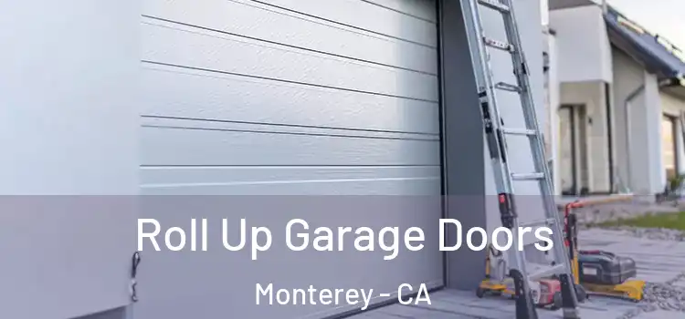  Roll Up Garage Doors Monterey - CA