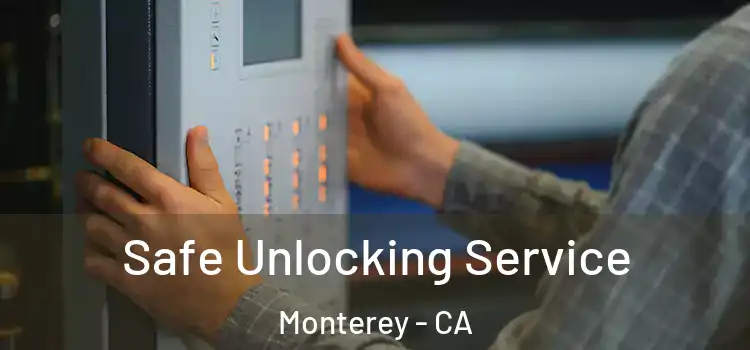  Safe Unlocking Service Monterey - CA