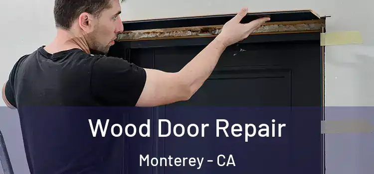  Wood Door Repair Monterey - CA