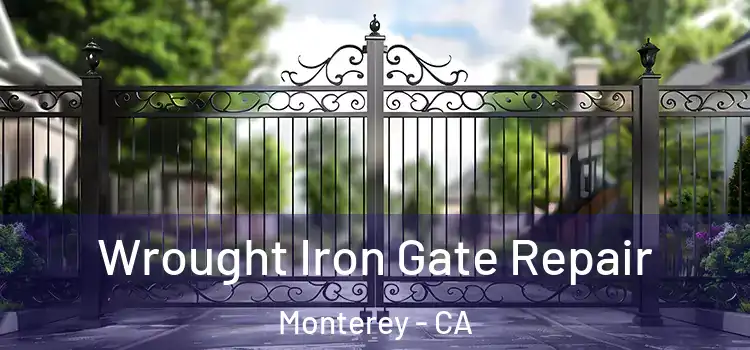  Wrought Iron Gate Repair Monterey - CA